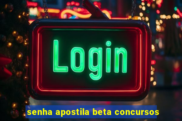 senha apostila beta concursos